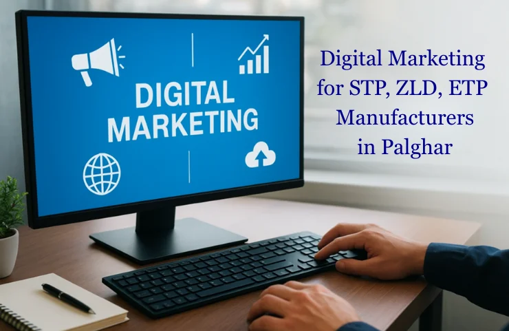 Digital Marketing for STP, ZLD, ETP Manufacturers in Palghar