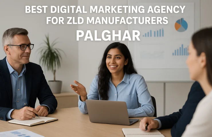 Best Digital Marketing Agency for ZLD Manufacturers Palghar